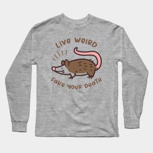 Live Weird Fake Your Own Death Long Sleeve T-Shirt